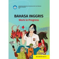 Bahasa Inggris : Work in Progress  = untuk SMA/SMK Kelas X.