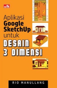 Aplikasi Goggle Sketchup untuk DESAIN 3 DIMENSI