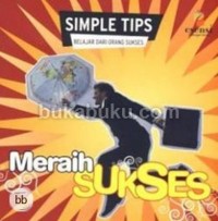 SIMPLE TIPS BELAJAR DARI ORANG SUKSES : Meraih Sukses.