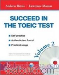 SUCCEED IN THE TOEIC TEST : Self-practice, Authentic test format, Practical usage = Volume 2