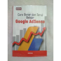 Cara Benar dan Teruji Belajar Google Adsense.