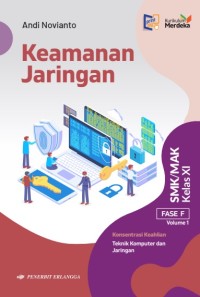 Keamanan Jaringan : SMK/MAK Kelas XI FASE F Volume 1 = Konsentrasi Keahlian Teknik Komputer dan Jaringan.