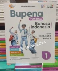 Bupena Merdeka Bahasa Indonesia untuk SMK/MAK Kelas X Jilid 1 : Materi Inti, Aktivitas, Soal HOTS, Soal Tipe AKM.