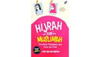 HIJRAH FOR MUSLIMAH : Perjalanan Penghapus Luka, Duka, dan Dosa.