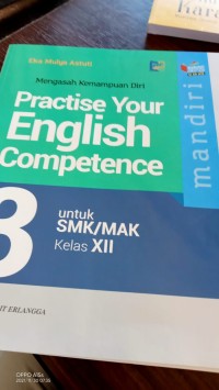 Mengasah Kemampuan Diri mandiri : Practise Your English Competence 3 = untuk SMK/MAK Kelas XII.