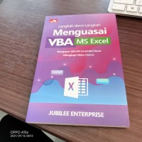 Langkah demi Langkah Menguasai VBA MS Excel ; Mengupas VBA MS Excel Dilengkapi Vidio Course.