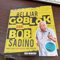 BELAJAR GOBLOK DARI BOB SADINO : TANPA TUJUAN TANPA RENCANA TANPA HARAPAN.