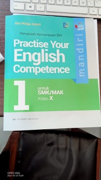 Mengasah Kemampuan Diri : Mandiri Practise Your English Competence  1 =untuk SMK/MAK Kelas X.