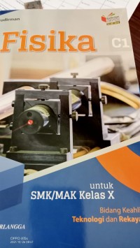 Fisika C-1 : untuk SMK/MAK Kelas X = Bidang Keahlian Teknologi dan Rekayasa.