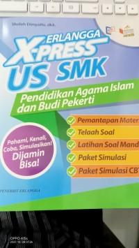 ERLANGGA X-PRESS US SMK : Pendidikan Agama Islam dan Budi Pekerti = Pahami, Kenali, Coba, Simulasikan! DIjamin Bisa!