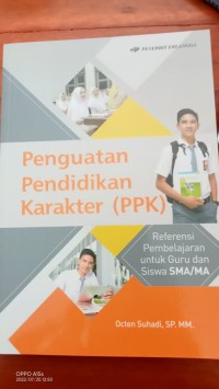 PENGUATAN PENDIDIKAN KARAKTER (PPK) : Referensi Pembelajaran untuk Guru dan Siswa SMA/MA.