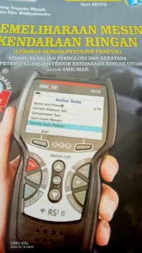 PEMELIHARAAN MESIN KENDARAAN RINGAN (LENGKAP DENGAN PETUNJUK PAKTIS) : BIDANG KEAHLIAN TEKNOLOGI DAN REKAYASA C3  ( KOMPETENSI KEAHLIAN TEKBNIK KENDARAAN RINGAN OTOTMOTIF) untuk SMK/MAK XII.