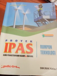 PROYEK IPAS (Ilmu Pengetahuan Alam dan Sosial ) :Rumpun Teknologi SMK/MAK Kelas X.