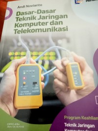 Dasar - Dasar Teknik Jaringan Komputer dan Telekomunikasi : Program Keahlian Teknik  Komputer dan Telekomuniksi SMK/MAK Kelas X FASE E = Voluime 2