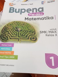 Bupena Merdeka Matematika untuk SMK/MAK Kelas X  1 : Materi Inti, Aktifitas, Soal HOTS, Soal Tipe AKM.