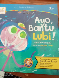 Seri Tentang Sahabat : Ayo Bantu Lubi.