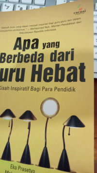 Apa yang Berbeda dari Guru Hebat: 12 Kisah Inspiratif Bagi Para Pendidik.