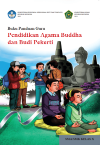 Buku Pedoman Guru :  Pendidikan Agama Buddha dan Budi Pekerti SMA/SMK Kelas X.