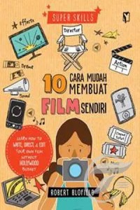 10 CARA MUDAH MEMBUAT FILM SENDIRI.