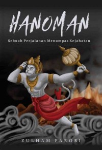 HANOMAN : Sebuah Perjalanan Menumpas Kejahatan.