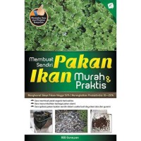 Membuat Sendiri Pakan Ikan Murah & Praktis.