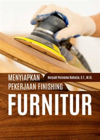 MENYIAPKAN PEKERJAAN FINISHING  FURNITUR.