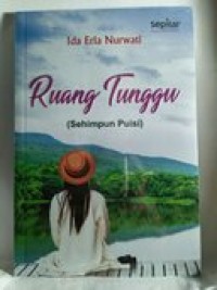 Ruang Tunggu : (Sehimpun Puisi).