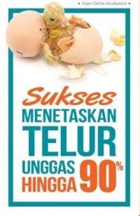 Sukses Menetaskan Telur Unggas Hingga 90 %.