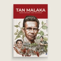 TAN MALAKA : BAPAK REPUBLIK YANG DILUPAKAN = SERI BUKU SAKU TEMPO: BAPAK BANGSA Empat Serangkai Pendiri Republik.A