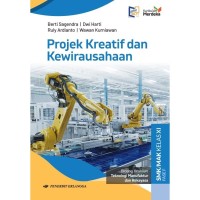 Projek Kreatif dan Kewirausahaan : Bidang Keahlian Teknologi Manufaktur  = untuk SMK/MAK Kelas XI FASE F.