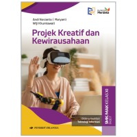 Projek Kreatif dan Kewirausahaan : Bidang KeahlIan Teknologi Informasi = untuk SMK/MAK Kelas XI FASE F.