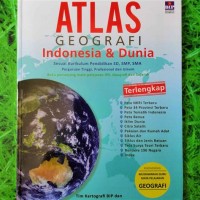 ATLAS GEOGRAFI Indonesia & Dunia : Sesuai Kurikulum Pendidikan SD, SMP, SMA, Perguruan Tinggi danUmum.