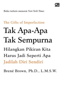 Buku Terlaris Menurut New York Times : The Gifts of Imperfection = Tak Apa-Apa Tak Sempurna, Hilangkan Pikiran Kita, Harus  Jadi Seperti Apa Jadilah Diri Sendiri.