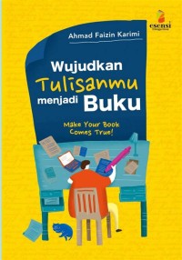 WUJUDKAN TULISANMU MENJADI BUKU. : Make Your Book Comes True!!