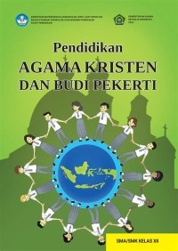 Pendidikan Agama Kristen dan Budi Pekerti : untuk SMA/SMK Kelas XII.