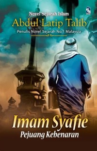 Seri Novel Biografi Imam Mazhab : Imam Syafi'i Pejuang Kebenaran.