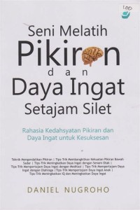 Seni Melatih Piukiran dan Daya IngatbSetajam Silet : Rahasia Kedahyatan Pikiran dan Daya Ingatuntuk Kesuksesan.